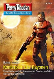 Icon image Perry Rhodan 2817: Konterplan der Rayonen: Perry Rhodan-Zyklus "Die Jenzeitigen Lande"