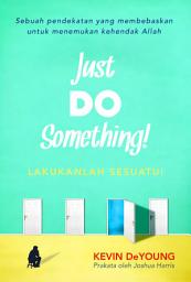 Icon image JUST DO SOMETHING (LAKUKANLAH SESUATU): Suatu Pendekatan Yang Membebaskan Untuk Menemukan Kehendak Allah