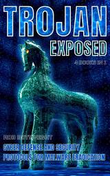 Icon image Trojan Exposed: Cyber Defense And Security Protocols For Malware Eradication