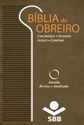 Icon image Bíblia do Obreiro - Almeida Revista e Atualizada: Concordância • Dicionário • Auxílios • Cerimônias