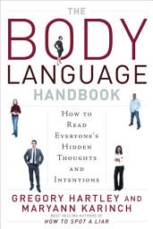 Icon image The Body Language Handbook: How to Read Everyone's Hidden Thoughts and Intentions