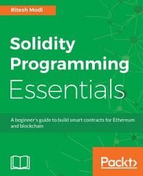 Icon image Solidity Programming Essentials: A beginner's guide to build smart contracts for Ethereum and blockchain