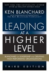Icon image Leading at a Higher Level: Blanchard on Leadership and Creating High Performing Organizations, Edition 3
