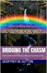 Icon image BRIDGING THE CHASM: CHRISTIANITY, PSYCHOLOGY, AND LGBTQIA+ INCLUSION