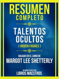 Icon image Resumen Completo - Talentos Ocultos (Hidden Figures) - Basado En El Libro De Margot Lee Shetterly