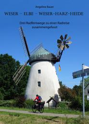 Icon image Weser – Elbe – Weser-Harz-Heide: Drei Radfernwege zu einer Radreise zusammengefasst