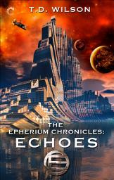 Icon image The Epherium Chronicles: Echoes