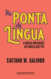 Icon image Na ponta da língua: O nosso português da cabeça aos pés