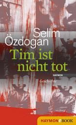 Icon image Tim ist nicht tot: Geschichte