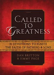 Icon image Called to Greatness: 31 Devotions to Ignite the Faith of Fathers & Sons