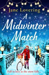 Icon image A Midwinter Match: The funny, feel-good read from the author of The Country Escape