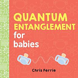 Icon image Quantum Entanglement for Babies