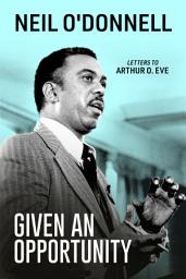 Icon image Given an Opportunity: Letters to Arthur O. Eve