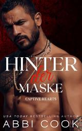 Icon image Hinter der Maske: Eine düstere Romanze: Captive Hearts