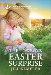 Icon image The Cowboy's Easter Surprise: An Uplifting Inspirational Romance
