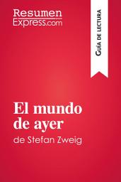 Icon image El mundo de ayer de Stefan Zweig (Guía de lectura): Resumen y análisis completo