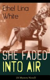 Icon image She Faded Into Air (A Mystery Novel): Thriller Classic