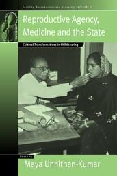 Icon image Reproductive Agency, Medicine and the State: Cultural Transformations in Childbearing