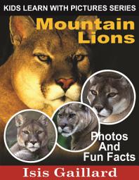Icon image Mountain Lions Photos and Fun Facts for Kids: Amazing Animal Pictures in Nature