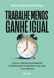 Icon image Trabalhe menos, ganhe igual: Como a redução da jornada de trabalho pode revolucionar sua vida e sua empresa