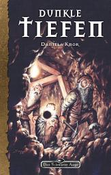 Icon image DSA 87: Dunkle Tiefen: Das Schwarze Auge Roman Nr. 87