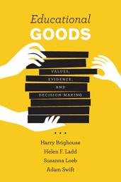 Icon image Educational Goods: Values, Evidence, and Decision-Making