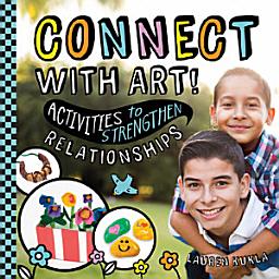 Icon image Connect with Art! Activities to Strengthen Relationships