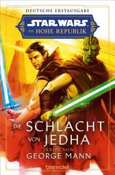 Icon image Star WarsTM Die Hohe Republik - Die Schlacht von Jedha: Deutsche Erstausgabe