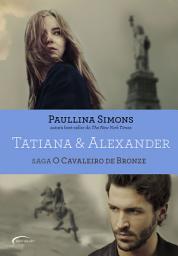 Icon image Tatiana & Alexander - Saga: O Cavaleiro de Bronze