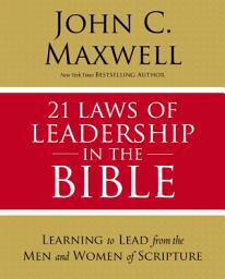Icon image 21 Laws of Leadership in the Bible: Learning to Lead from the Men and Women of Scripture (Christian Leadership Essentials Workbook)