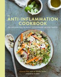 Icon image The Anti-Inflammation Cookbook: The Delicious Way to Reduce Inflammation and Stay Healthy