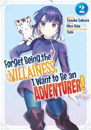 Icon image Forget Being the Villainess, I Want to Be an Adventurer! (Manga)