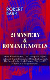 Icon image 21 MYSTERY & ROMANCE NOVELS: From Whose Bourne, The Triumph of Eugéne Valmont, Jennie Baxter, Lord Stranleigh Abroad, The Sword Maker, Lady Eleanor, The Herald's of Fame, A Chicago Princess...