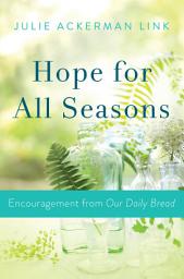 Icon image Hope for All Seasons: Encouragement from Our Daily Bread