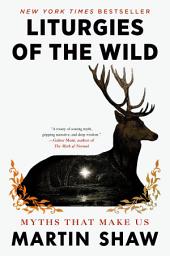 Icon image Liturgies of the Wild: Myths That Make Us