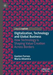 Icon image Digitalization, Technology and Global Business: How Technology is Shaping Value Creation Across Borders