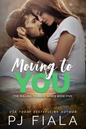 Icon image Moving to You: A steamy, small-town protector romance
