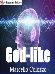 Icon image God-like: Volume II della trilogia "Creazioni F e altri racconti"