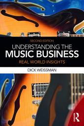 Icon image Understanding the Music Business: Real World Insights, Edition 2