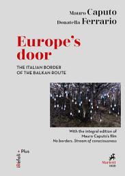Icon image Europe’s door: The Italian border of the Balkan route With the integral edition of Mauro Caputo’s film “No borders. Stream of consciousness”