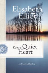 Icon image Keep a Quiet Heart (Elisabeth Elliot Christian Classics)