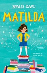 Icon image Matilda (edición ilustrada a todo color) (Colección Alfaguara Clásicos)