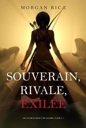 Icon image Souverain, Rivale, Exilée (De Couronnes et de Gloire, Tome n 7)
