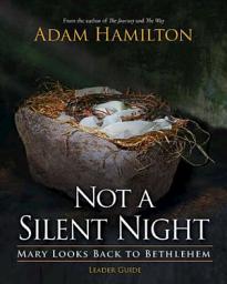 Icon image Not a Silent Night Leader Guide: Mary Looks Back to Bethlehem