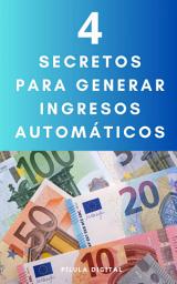 Icon image 4 Secretos para generar ingresos automáticos