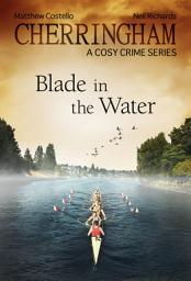 Icon image Cherringham - Blade in the Water: A Cosy Crime Series