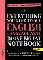 Icon image Everything You Need to Ace English Language Arts in One Big Fat Notebook, 2nd Edition: The Complete Middle School Study Guide