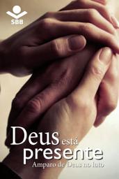 Icon image Deus está presente: Amparo de Deus no luto