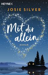 Icon image Mit dir allein: Roman – Die romantischste Geschichte des Jahres