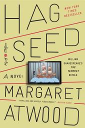 Icon image Hag-Seed: William Shakespeare's The Tempest Retold: A Novel